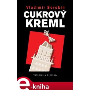 Cukrový Kreml - Vladimír Sorokin e-kniha