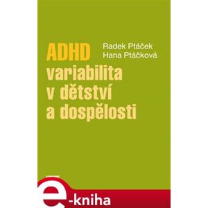 ADHD - variabilita v dětství a dospělosti - Hana Kuželová, Radek Ptáček e-kniha