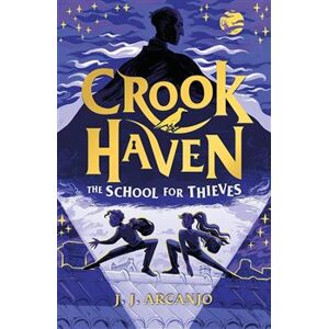 Crookhaven: The School for Thieves - J.J. Arcanjo