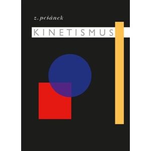 Kinetismus. kinetika ve výtvarnictví - barevná hudba - Zdeněk Pešánek