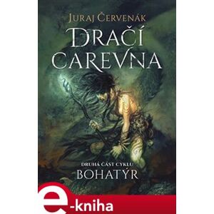 Bohatýr II - Dračí carevna - Juraj Červenák e-kniha