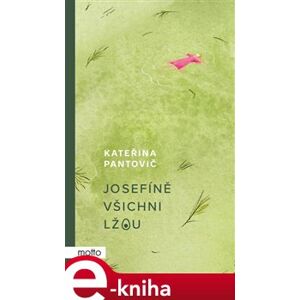 Josefíně všichni lžou - Kateřina Pantovič e-kniha