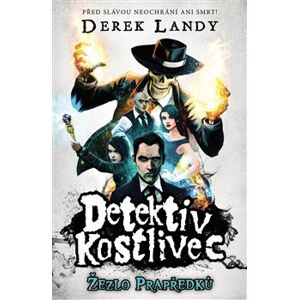 Detektiv Kostlivec: Žezlo Prapředků - Derek Landy