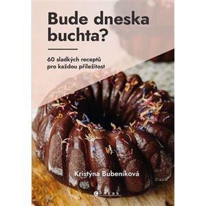 Bude dneska buchta?. 60 sladkých receptů pro každou příležitost - Kristýna Bubeníková