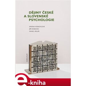 Dějiny české a slovenské psychologie - Simona Hoskovcová - Horáková, Jiří Hoskovec, Daniel Heller