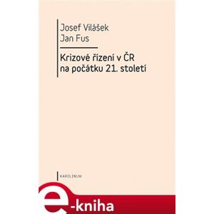 Krizové řízení v ČR na počátku 21.století - Jan Fus, Josef Vilášek e-kniha