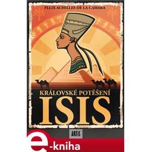 Královské potěšení Isis - Felix Achilles de la Cámara e-kniha