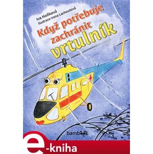 Když potřebuje zachránit vrtulník - Iva Hoňková e-kniha