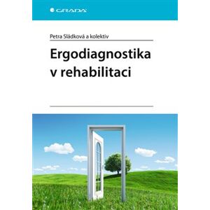 Ergodiagnostika v rehabilitaci - kolektiv, Petra Sládková