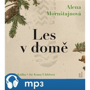 Les v domě, mp3 - Alena Mornštajnová