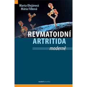 Revmatoidní artritida – moderně - Marta Olejárová, Mária Filková