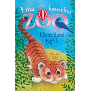 Ema a její kouzelná zoo - Upovídaný tygřík - Amelia Cobb