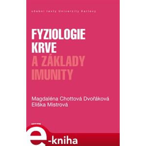 Fyziologie krve a základy imunity - Eliška Mistrová, Magdaléna Chottová Dvořáková e-kniha