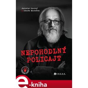 Nepohodlný policajt - Zdeněk Macháček, Jaroslav Spurný e-kniha