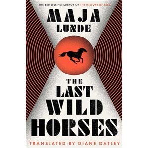 The Last Wild Horses - Maja Lunde