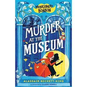Montgomery Bonbon: Murder at the Museum - Alasdair Beckett-King