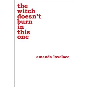 The witch doesn&apos;t burn in this one - Amanda Lovelace