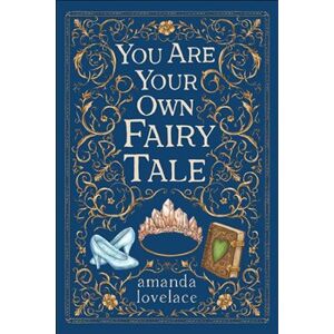 You are your own fairy tale - Amanda Lovelace