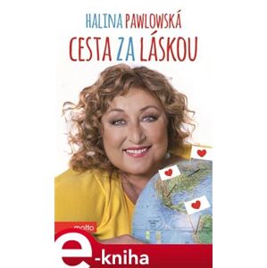 Cesta za láskou - Halina Pawlowská e-kniha