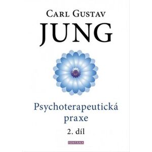 Psychoterapeutická praxe 2. dí. Praktická psychoterapie - Carl Gustav Jung
