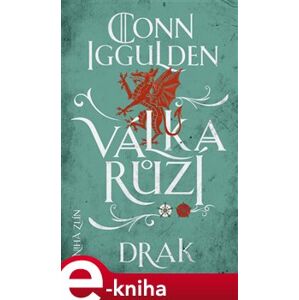 Válka růží 4: Drak - Conn Iggulden e-kniha