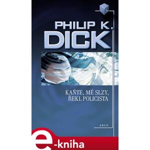 Kaňte, mé slzy, řekl policista - Philip K. Dick e-kniha