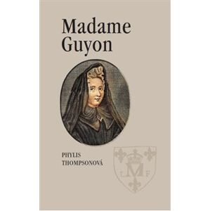 Madame Guyon - Phylis Thompsonová