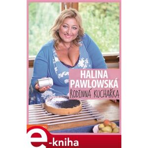 Rodinná kuchařka - Halina Pawlowská e-kniha