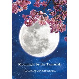 Moonlight by the Tamarisk - Hana Karolina Kobulejová