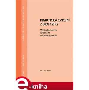 Praktická cvičení z biofyziky - Monika Kuchařová, Veronika Nováková, Pavel Bárta e-kniha