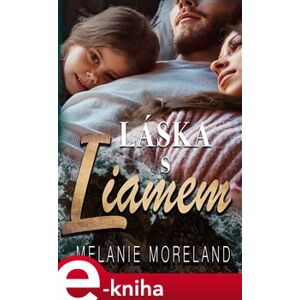 Láska s Liamem - Melanie Moreland e-kniha