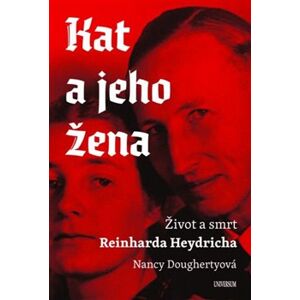 Kat a jeho žena. Život a smrt Reinharda Heydricha - Nancy Doughertyová