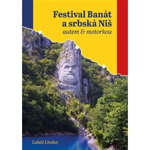 Festival Banát a srbská Niš. autem & motorkou - Lukáš Lhoťan