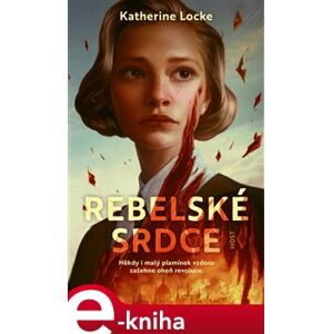 Rebelské srdce - Katherine Locke e-kniha