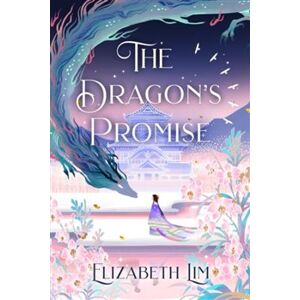 The Dragon&apos;s Promise - Elizabeth Lim