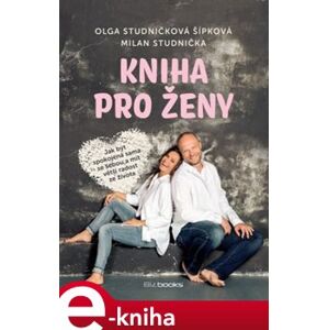 Kniha pro ženy - Milan Studnička, Olga Šípková e-kniha