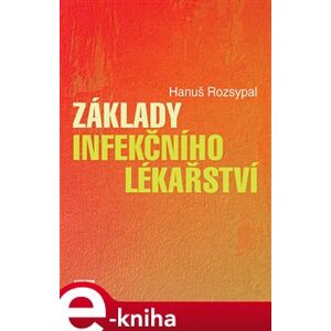 Základy infekčního lékařství - Hanuš Rozsypal e-kniha