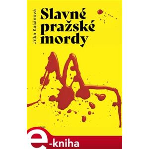 Slavné pražské mordy - Jitka Kačánová e-kniha