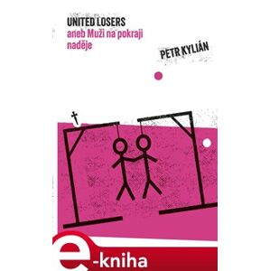 United losers. aneb Muži na pokraji naděje - Petr Kylián e-kniha