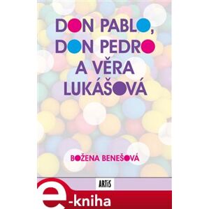 Don Pablo, don Pedro a Věra Lukášová - Božena Benešová