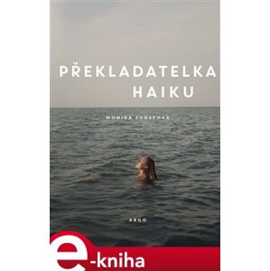 Překladatelka haiku - Monika Zgustová e-kniha