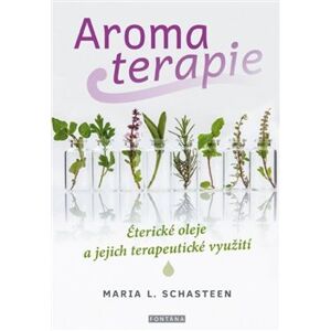 Aromaterapie - Maria L. Schasteen