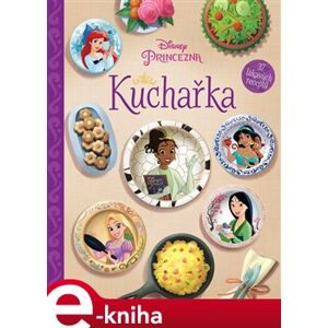 Disney Princezna - Kuchařka - kolektiv e-kniha