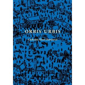 Orbis urbis. Románová tetralogie - Catherine Ébert-Zeminová