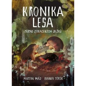 Kronika lesa: Případ ztracených ježků - Martin Máj