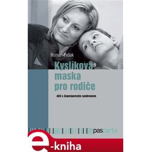 Kyslíková maska pro rodiče. dětí s Aspergerovým syndromem - Roman Pešek e-kniha