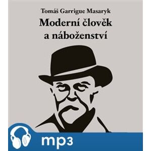 Moderní člověk a náboženství, mp3 - Tomáš Garrigue Masaryk