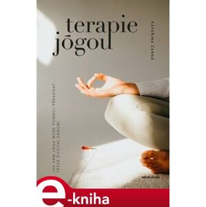 Terapie jógou - Kateřina Černá e-kniha