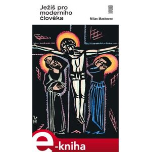 Ježíš pro moderního člověka - Milan Machovec e-kniha