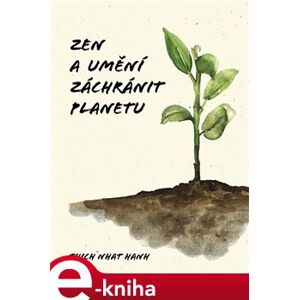 Zen a umění zachránit planetu - Hanh Nhat Thich e-kniha